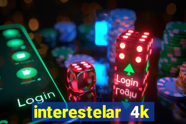 interestelar 4k dublado torrent